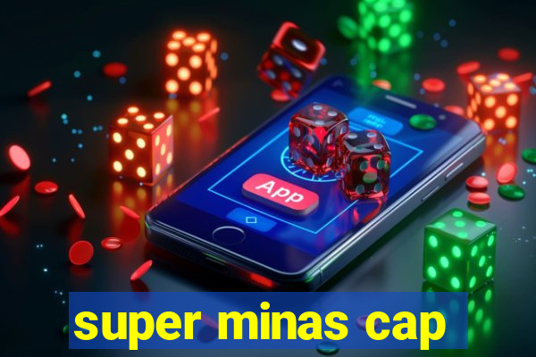 super minas cap